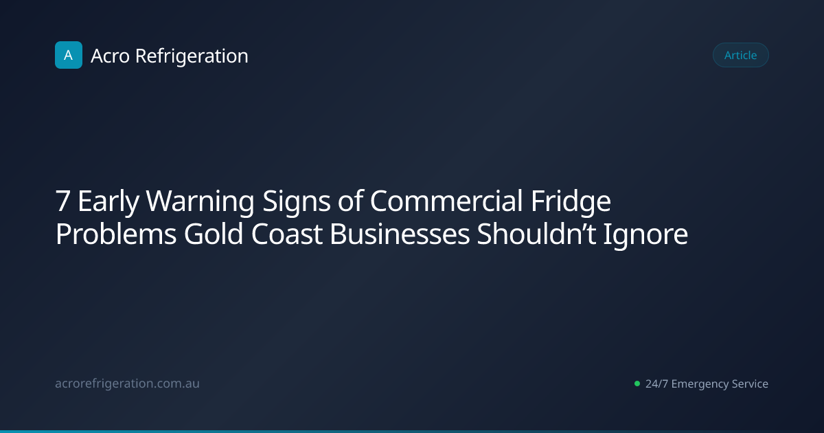 7 Early Warning Signs of Commercial Fridge Problems Gold Coast ...